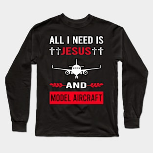 I Need Jesus And Model Aircraft Long Sleeve T-Shirt